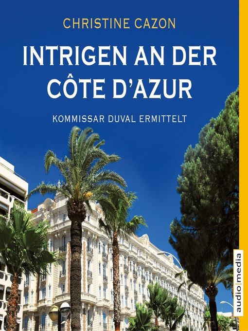 Title details for Intrigen an der Côte d'Azur. Kommissar Duval ermittelt by Christine Cazon - Available